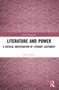 Literature and Power (A Critical Investigation of Literary Legitimacy) by Zhu Guohua, 9781032489643