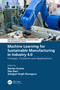 Machine Learning for Sustainable Manufacturing in Industry 4.0 (Concept, Concerns and Applications) by Raman Kumar, Sita Rani, Sehijpal Singh Khangura, 9781032592114