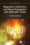 Magnetics, Dielectrics, and Wave Propagation with MATLAB® Codes by Carmine Vittoria, 9781032555690