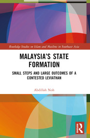 Malaysia's State Formation (Small Steps and Large Outcomes of a Contested Leviathan) by Abdillah Noh, 9781032340968