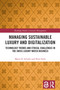 Managing Sustainable Luxury and Digitalization (Technology Trends and Ethical Challenges in the Swiss Luxury Watch Business) by Mario D. Schultz, Peter Seele, 9781032501802