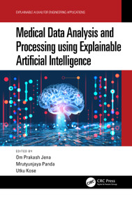 Medical Data Analysis and Processing using Explainable Artificial Intelligence by Om Prakash Jena, Mrutyunjaya Panda, Utku Kose, 9781032191133