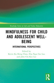 Mindfulness for Child and Adolescent Well-Being (International Perspectives) by Kevin Ka Shing Chan, Elsa Ngar Sze Lau, John Chi-Kin Lee, 9781032324098