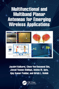 Multifunctional and Multiband Planar Antennas for Emerging Wireless Applications by Jayshri Kulkarni, Chow-Yen-Desmond Sim, Jawad Yaseen Siddiqui, Anisha M. Apte, Ajay Kumar Poddar, Ulrich L. Rohde, 9781032362595