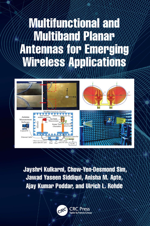 Multifunctional and Multiband Planar Antennas for Emerging Wireless Applications by Jayshri Kulkarni, Chow-Yen-Desmond Sim, Jawad Yaseen Siddiqui, Anisha M. Apte, Ajay Kumar Poddar, Ulrich L. Rohde, 9781032362595