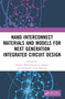 Nano-Interconnect Materials and Models for Next Generation Integrated Circuit Design by Sandip Bhattacharya, J Ajayan, Fernando Avila Herrera, 9781032363820