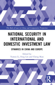 National Security in International and Domestic Investment Law (Dynamics in China and Europe) by Yuwen Li, Feng Lin, Cheng Bian, 9781032506418