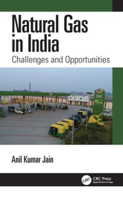 Natural Gas in India (Challenges and Opportunities) by Anil Kumar Jain, 9781032310275