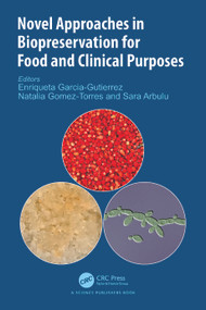 Novel Approaches in Biopreservation for Food and Clinical Purposes by Enriqueta Garcia-Gutierrez, Natalia Gomez-Torres, Sara Arbulu, 9781032213569