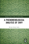A Phenomenological Analysis of Envy by Michael Robert Kelly, 9781032423777
