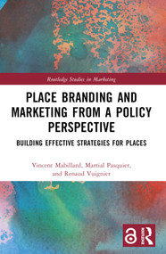 Place Branding and Marketing from a Policy Perspective (Building Effective Strategies for Places) by Vincent Mabillard, Martial Pasquier, Renaud Vuignier, 9781032260358