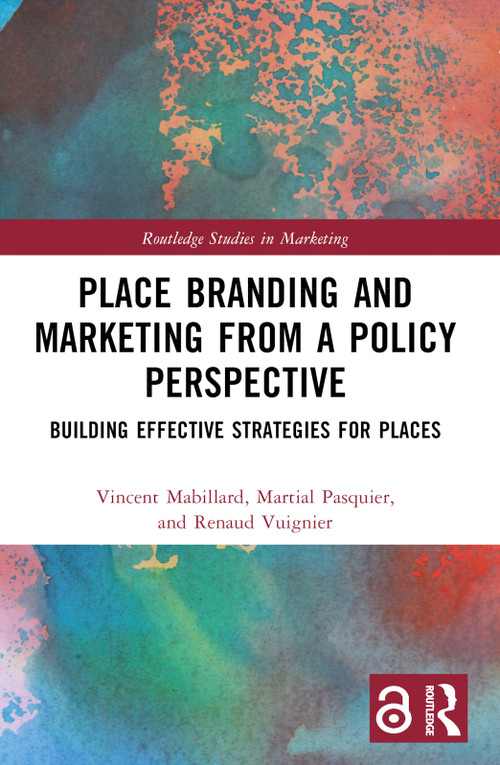 Place Branding and Marketing from a Policy Perspective (Building Effective Strategies for Places) by Vincent Mabillard, Martial Pasquier, Renaud Vuignier, 9781032260358