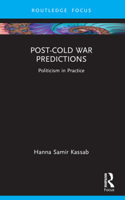 Post-Cold War Predictions (Politicism in Practice) - 9781032743158 by Hanna Samir Kassab, 9781032743158