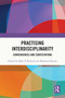 Practising Interdisciplinarity (Convergences and Contestations) by Babu P. Remesh, Ratheesh Kumar, 9781032359441