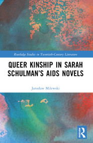 Queer Kinship in Sarah Schulman's AIDS Novels by Jarosław Milewski, 9781032588919