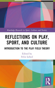 Reflections on Play, Sport, and Culture (Introduction to the Play Field Theory) by Felix Lebed, 9781032480794