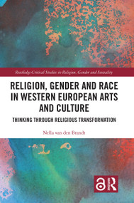 Religion, Gender and Race in Western European Arts and Culture (Thinking Through Religious Transformation) by Nella van den Brandt, 9781032496337