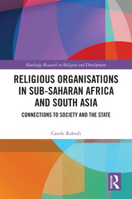 Religious Organisations in Sub-Saharan Africa and South Asia (Connections to Society and the State) by Carole Rakodi, 9781032644677