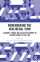 Remembering the Neoliberal Turn (Economic Change and Collective Memory in Eastern Europe after 1989) by Veronika Pehe, Joanna Wawrzyniak, 9781032553344