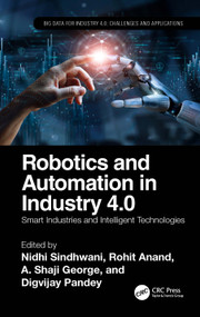Robotics and Automation in Industry 4.0 (Smart Industries and Intelligent Technologies) by Nidhi Sindhwani, Rohit Anand, A. George, Digvijay Pandey, 9781032329444