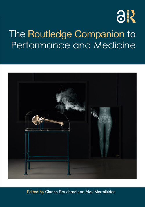 The Routledge Companion to Performance and Medicine by Gianna Bouchard, Alex Mermikides, 9780367477769