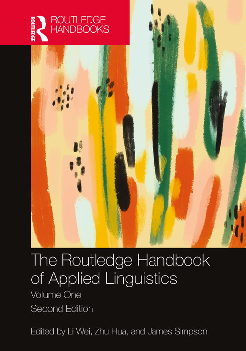 The Routledge Handbook of Applied Linguistics (Volume One) by Li Wei, Zhu Hua, James Simpson, 9780367536268