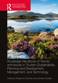 Routledge Handbook of Trends and Issues in Tourism Sustainability, Planning and Development, Management, and Technology by Alastair M. Morrison, Dimitrios Buhalis, 9781032271989