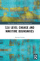 Sea Level Change and Maritime Boundaries by Antoine Grima, 9781032340791