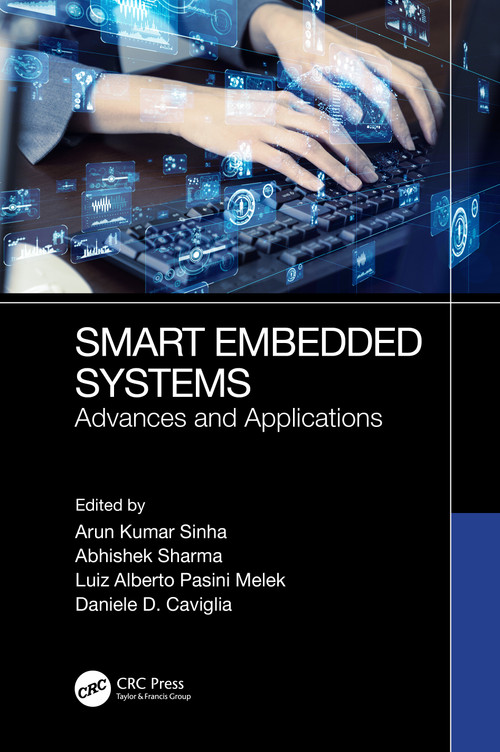 Smart Embedded Systems (Advances and Applications) by Arun Sinha, Abhishek Sharma, Luiz Alberto Pasini Melek, Daniele Caviglia, 9781032628028