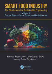 Smart Food Industry: The Blockchain for Sustainable Engineering (Volume II - Current Status, Future Foods, and Global Issues) by Eduardo Jacob Lopes, Leila Queiroz Zepka, Mariany Costa Deprá, 9781032138664