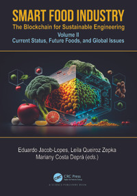 Smart Food Industry: The Blockchain for Sustainable Engineering (Volume II - Current Status, Future Foods, and Global Issues) by Eduardo Jacob Lopes, Leila Queiroz Zepka, Mariany Costa Deprá, 9781032138664