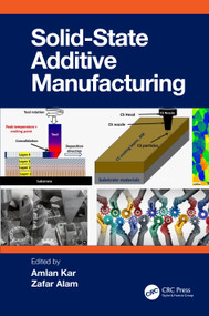 Solid State Additive Manufacturing by Amlan Kar, Zafar Alam, 9781032616018