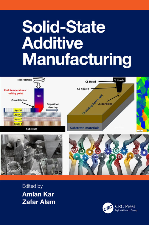 Solid State Additive Manufacturing by Amlan Kar, Zafar Alam, 9781032616018