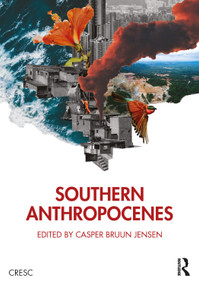 Southern Anthropocenes by Casper Bruun Jensen, 9781041102625