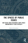 The Spaces of Public Issues (How Social Media Discourses Shape Public Imaginations of Issue Spatiality) by Daniela Stoltenberg, 9781032550923