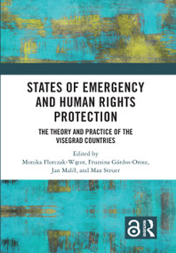 States of Emergency and Human Rights Protection (The Theory and Practice of the Visegrad Countries) by Monika Florczak-Wątor, Fruzsina Gárdos-Orosz, Jan Malíř, Max Steuer, 9781032637730