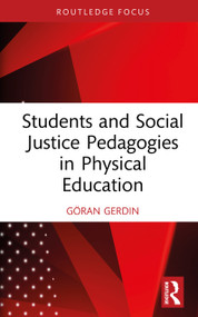 Students and Social Justice Pedagogies in Physical Education by Göran Gerdin, 9781032941813