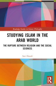 Studying Islam in the Arab World (The Rupture Between Religion and the Social Sciences) by Sari Hanafi, 9781032564098