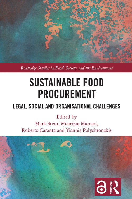 Sustainable Food Procurement (Legal, Social and Organisational Challenges) by Mark Stein, Maurizio Mariani, Roberto Caranta, Yiannis Polychronakis, 9781032492971