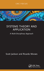 Systems Theory and Application (A Multi-Disciplinary Approach) - 9781032584089 by Scott Jackson, Ricardo Moraes, 9781032584089