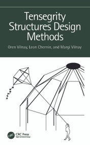 Tensegrity Structures Design Methods by Oren Vilnay, Leon Chernin, Margi Vilnay, 9781032440361