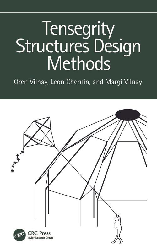 Tensegrity Structures Design Methods by Oren Vilnay, Leon Chernin, Margi Vilnay, 9781032440361