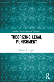 Theorizing Legal Punishment by Richard L. Lippke, 9781032661476