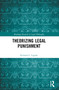 Theorizing Legal Punishment by Richard L. Lippke, 9781032661476