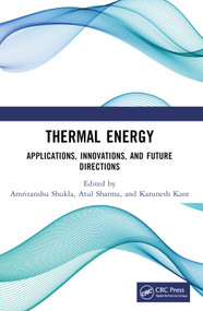 Thermal Energy (Applications, Innovations, and Future Directions) by Amritanshu Shukla, Atul Sharma, Karunesh Kant, 9781032385440