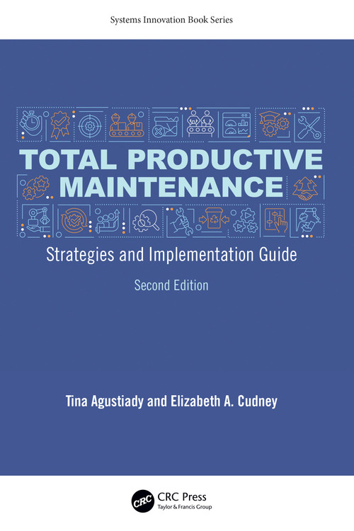 Total Productive Maintenance (Strategies and Implementation Guide) by Tina Agustiady, Elizabeth A. Cudney, 9781032223377