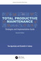 Total Productive Maintenance (Strategies and Implementation Guide) by Tina Agustiady, Elizabeth A. Cudney, 9781032223377