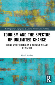 Tourism and the Spectre of Unlimited Change (Living with Tourism in a Turkish Village Revisited) by Hazel Tucker, 9781032324289