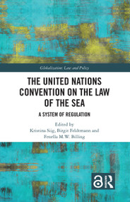 The United Nations Convention on the Law of the Sea (A System of Regulation) by Kristina Siig, Birgit Feldtmann, Fenella M.W. Billing, 9780367673932