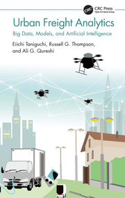 Urban Freight Analytics (Big Data, Models, and Artificial Intelligence) by Eiichi Taniguchi, Russell G. Thompson, Ali G. Qureshi, 9781032199375
